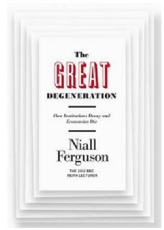 - The Great Degeneration: How Institutions Decay and Economies Die