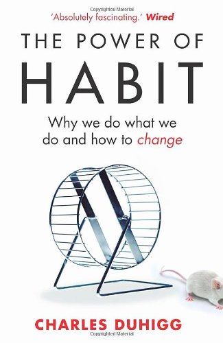 - The Power of Habit: Why We Do What We Do, and How to Change