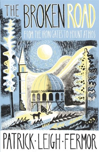 - The Broken Road: From the Iron Gates to Mount Athos