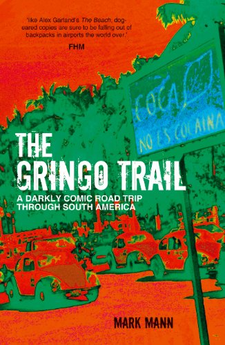  - The Gringo Trail: A Darkly Comic Road Trip through South America