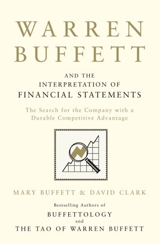  - Warren Buffett and the Interpretation of Financial Statements: The Search for the Company with a Durable Competitive Advantage