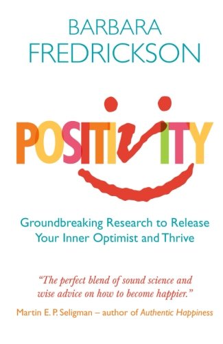 - Positivity: Groundbreaking Research To Release Your Inner Optimist And Thrive