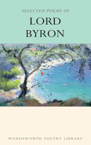  - Selected Poems of Lord Byron Including Don Juan and other Poems (Wordsworth Poetry Library)