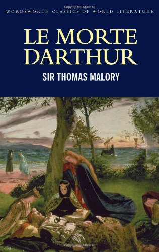  - Le Morte Darthur (Wadsworth Classics of Literature)