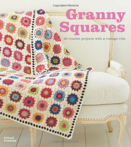  - Granny Squares: 20 Crochet Projects with a Vintage Vibe