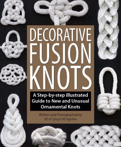 - Decorative Fusion Knots: A Step-By-Step Illustrated Guide to New and Unusual Ornamental Knots