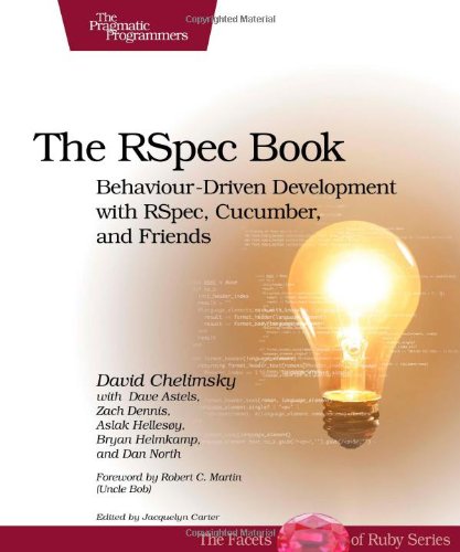  - The RSpec Book: Behaviour Driven Development with RSpec, Cucumber, and Friends (Facets of Ruby)