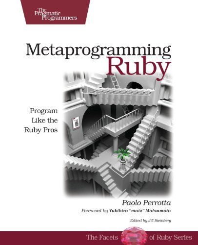  - Metaprogramming Ruby: Program Like the Ruby Pros