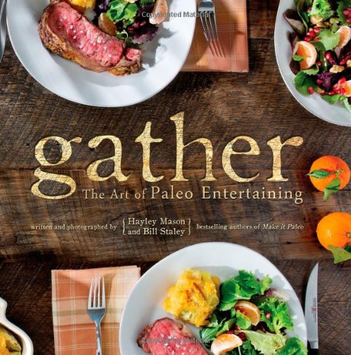  - Gather, the Art of Paleo Entertaining
