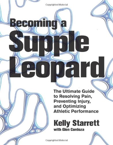 - Becoming a Supple Leopard: The Ultimate Guide to Resolving Pain, Preventing Injury, and Optimizing Athletic Performance