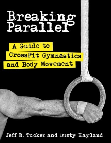  - Breaking Parallel: A Guide to CrossFit Gymnastics and Body Movement