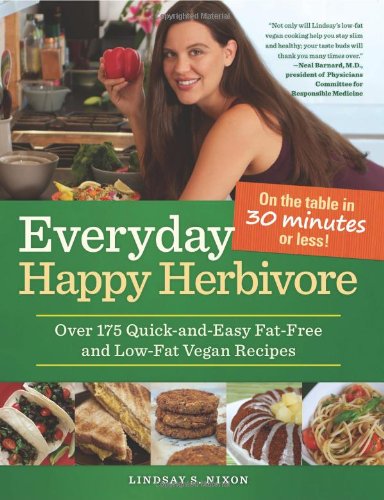  - Everyday Happy Herbivore: Over 175 Quick-And-Easy Fat-Free and Low-Fat Vegan Recipes