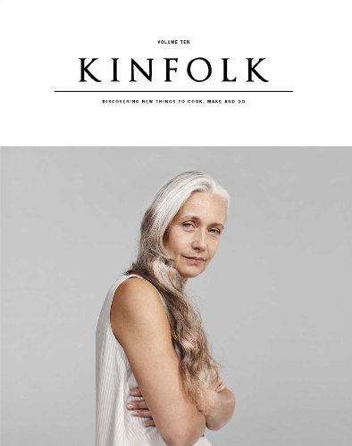  - Kinfolk Volume 10: Discovering New Things to Cook, Make and Do