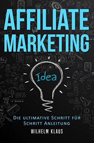 - Affiliate Marketing: Die ultimative Schritt für Schritt Anleitung - Online Geld verdienen