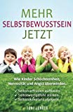 - Starke Kinder! 17 effektive Wege um das Selbstbewusstsein Ihres Kindes zu stärken