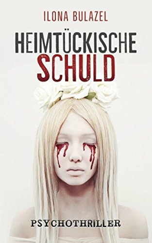  - Heimtückische Schuld: Psychothriller