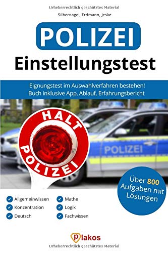  - Einstellungstest Polizei 2018 inklusive App: 800 Aufgaben mit Lösungen | Eignungstest im Auswahlverfahren bestehen: Ablauf, Erfahrungsbericht, Allgemeinwissen, Konzentration, Deutsch, Logik, Mathe