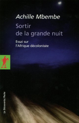  - Sortir de la grande nuit : Essai sur l'Afrique décolonisée, suivi d'un entretien avec l'auteur