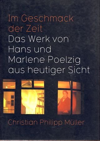 Müller, Christian Philipp - Im Geschmack der Zeit - Das Werk von Hans und Marlene Poelzig aus heutiger Sicht