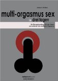  - Der multiple Orgasmus des Mannes. So kommen Sie nicht mehr zu früh und können mehrere Höhepunkte erleben.