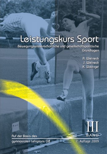  - Leistungskurs Sport 03: Bewegungswissenschaftliche und gesellschaftspolitische Grundlagen