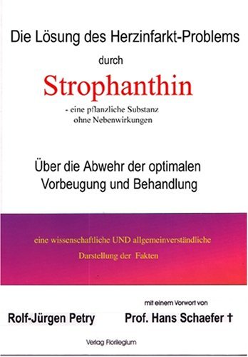 - Die Lösung des Herzinfarkt-Problems durch Strophanthin. Über die Verhinderung der optimalen Vorbeugung und Behandlung