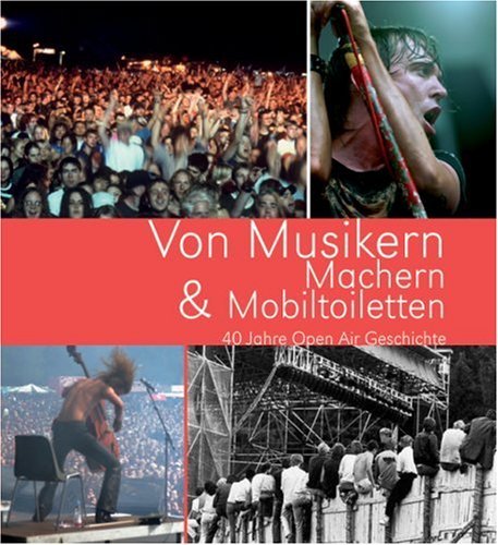 - Von Musikern, Machern & Mobiltoiletten. 40 Jahre Open Air Geschichte