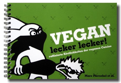 Pierschel, Marc - Vegan lecker lecker: raffinierte Köstlichkeiten der veganen Cuisine