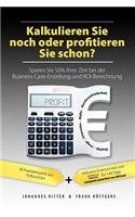 - Kalkulieren Sie noch oder profitieren Sie schon? Sparen Sie 50% Ihrer Zeit bei der Business-Case-Erstellung und ROI-Berechnung