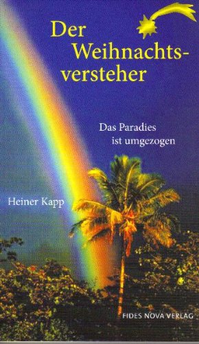 Kapp, Heiner - Der Weihnachtsversteher: Das Paradies ist umgezogen