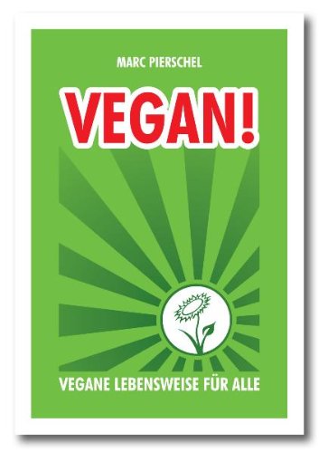  - Vegan!: Vegane Lebensweise für alle