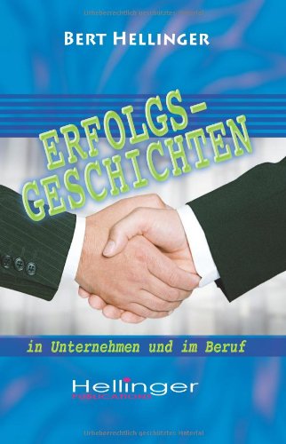  - Erfolgsgeschichten in Unternehmen und im Beruf: Aus der Reihe Ordnungen des Erfolgs