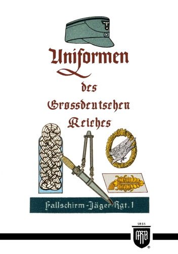 - Uniformen des Grossdeutschen Reiches (Militaria, Wehrmacht, Uniformen, Abzeichen, 3.Reich, 2. Weltkrieg, Orden und Ehrenzeichen, History Edition)