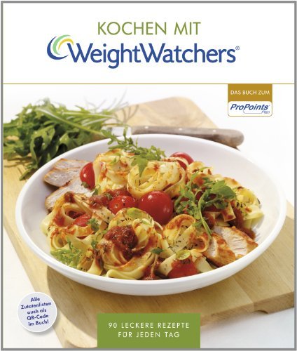 - Kochen mit Weight Watchers: 90 leckere Rezepte für jeden Tag nach dem ProPoints® Plan