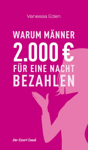 - Warum Männer 2.000 Euro für eine Nacht bezahlen. Der Escort Coach