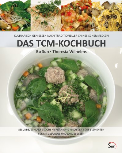 - Das TCM-Kochbuch: Kulinarisch genießen nach Traditioneller Chinesischer Medizin. Gesunde, schlanke Küche - Ernährung nach den fünf Elementen (Sun Verlag)