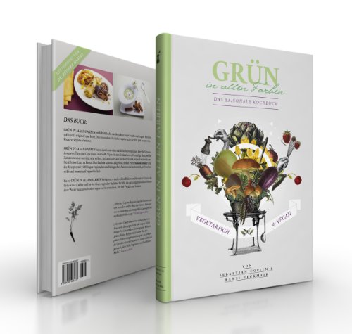  - Grün in allen Farben: Das saisonale Kochbuch - vegetarisch & vegan