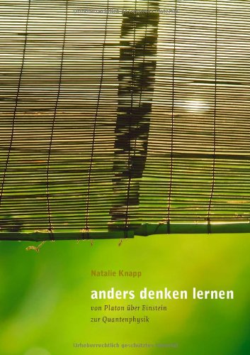 - anders denken lernen: von Platon über Einstein zur Quantenphysik