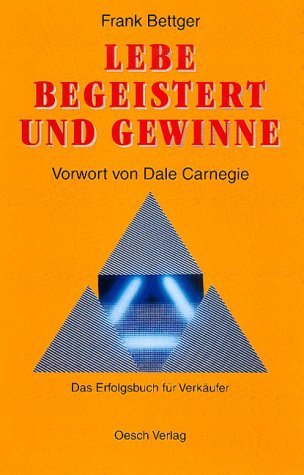  - Lebe begeistert und gewinne: Das Erfolgsbuch für Verkäufer