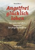  - Ab heute bin ich glücklich. So führen Sie das Leben, das Sie schon immer wollten. Lernen Sie das Glück zu finden und zu behalten