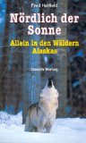  - Alaska-Fieber: Wildnis, Abenteuer, Einsamkeit