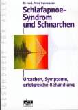 - Schnarchen oder das Konzert der geschluckten Kröten und wie man sie zum Schweigen bringt: Die Anti-Schnarch-Therapie für Männer, Frauen, Kinder