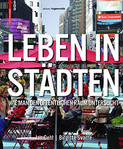  - Leben in Städten: Wie man den öffentlichen Raum untersucht (Edition Angewandte)