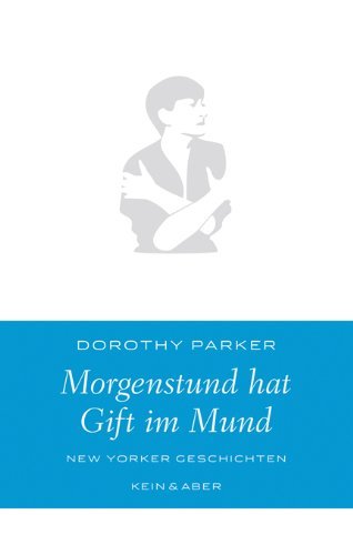 - Morgenstund hat Gift im Mund. New Yorker Geschichten