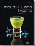  - Die Molekül-Küche: Physik und Chemie des feinen Geschmacks