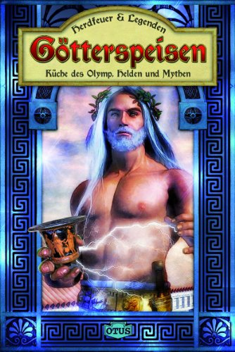  - Götterspeisen: Küche des Olymp, Helden und Mythen: Küche des Olymps, Helden und Mythen