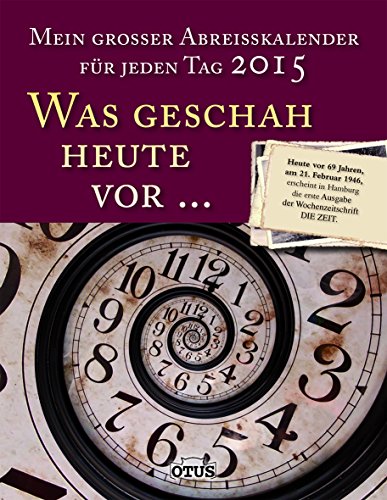 - Was geschah heute vor.. ; Abreißkalender 2015