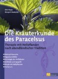 - Paracelsusmedizin: Altes Wissen in der Heilkunde von heute. Philosophie, Astrologie, Alchimie, Therapiekonzepte