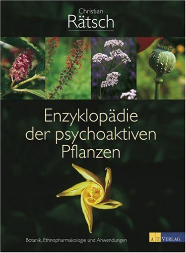  - Enzyklopädie der psychoaktiven Pflanzen: Botanik, Ethnopharmakologie und Anwendungen