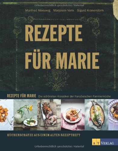  - Rezepte für Marie: Die schönsten Klassiker der französischen Familienküche